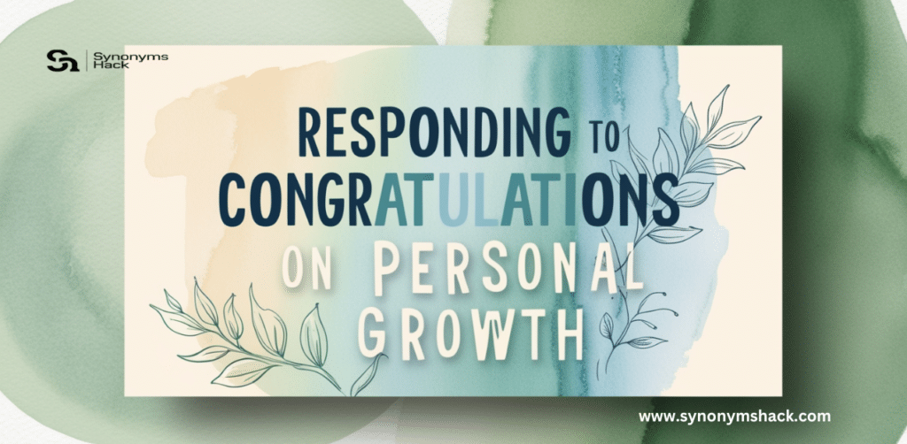 Responding to Congratulations on Personal Growth